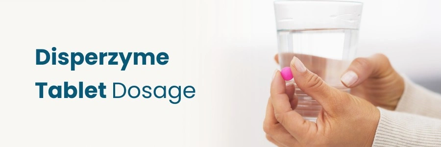 Disperzyme Tablet Dosage
