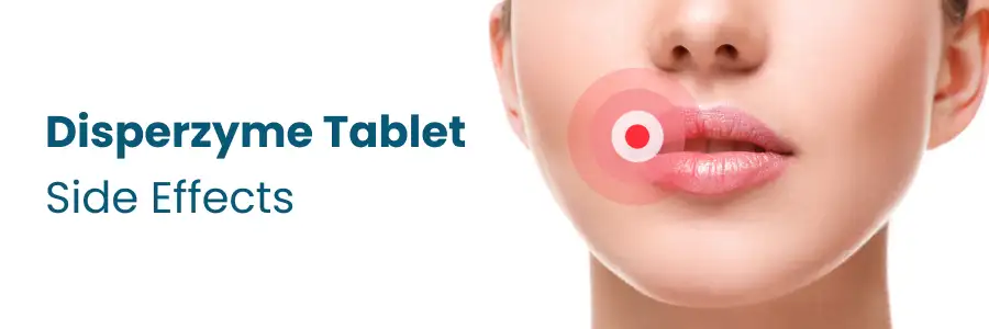 Disperzyme Tablet Side Effects
