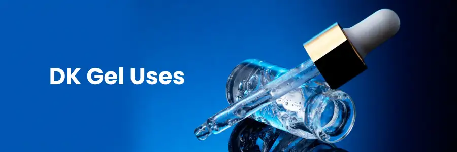 Dk Gel Uses