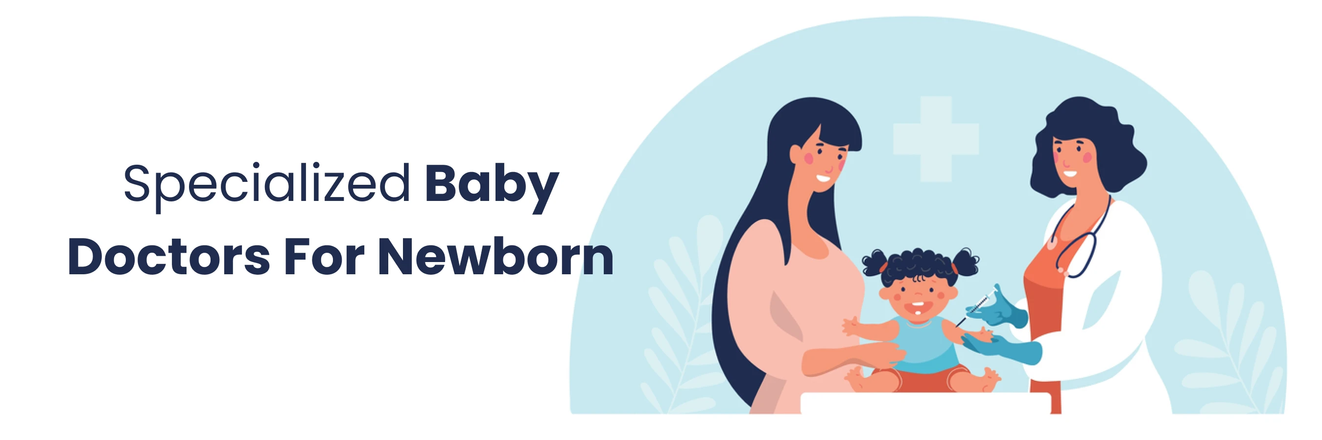 Specialized Baby Doctors for Newborn and Infant Health Care Specialized Baby Doctors for Newborn and Infant Health Care