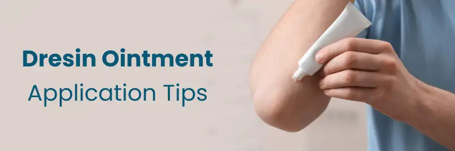 Dresin Ointment Application Tips