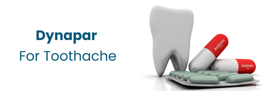 Effective Use of Dynapar for Tooth Pain