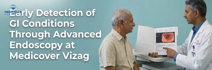 Early Detection of GI Conditions Through Advanced Endoscopy at Medicover Vizag