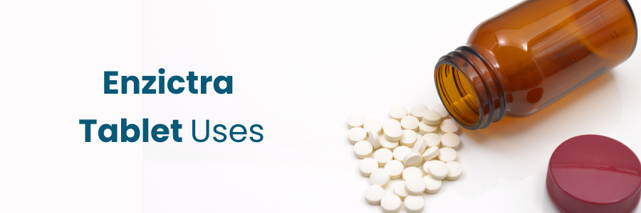 Enzictra Tablet Uses
