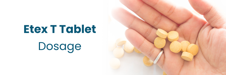 Etex T Tablet Dosage
