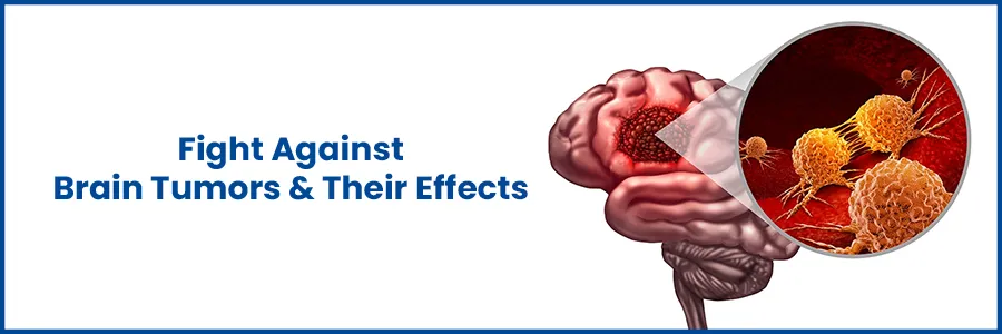 Fight Against Brain Tumors and Their Effects