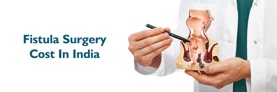 Fistula Surgery Cost in India