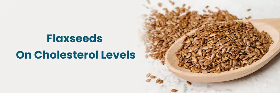 Flaxseeds Lower Cholesterol: A Heart-Healthy Choice
