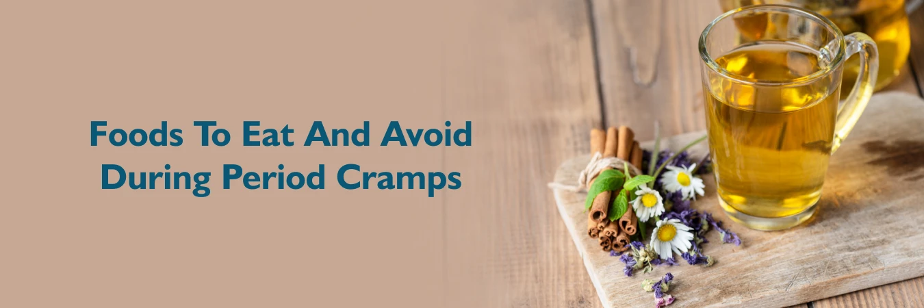 Foods To Eat And Avoid During Period Cramps