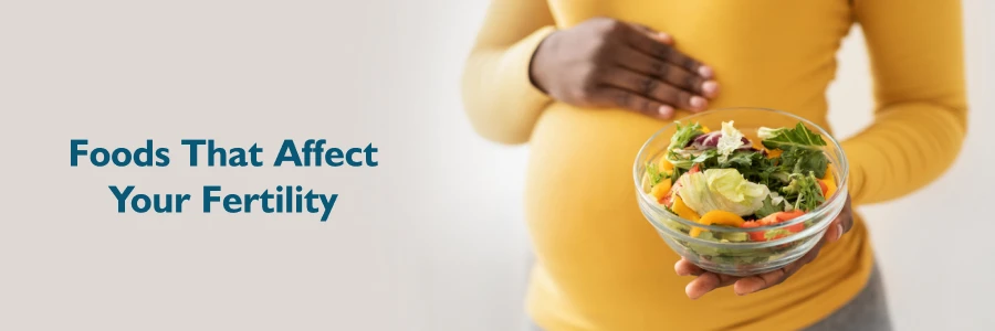 Foods That Affect Your Fertility