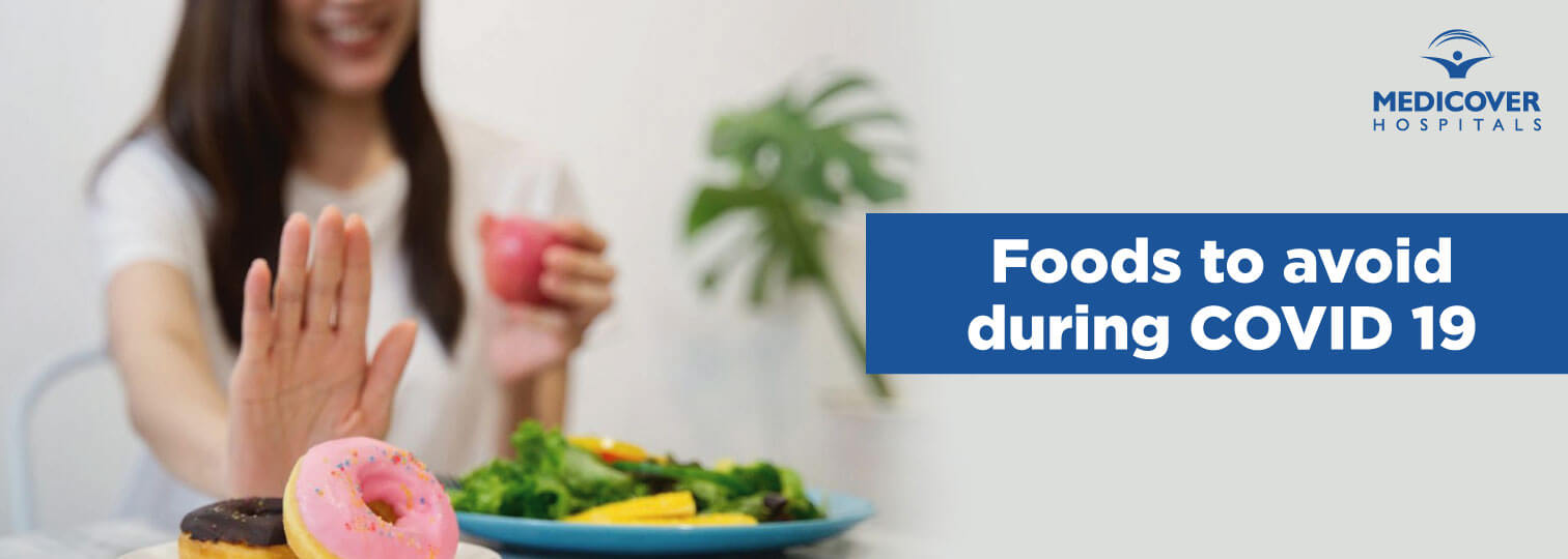 Foods You Should Avoid During Covid-19 Foods You Should Avoid During Covid-19