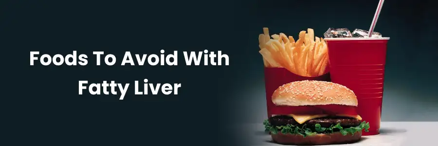 Foods To Avoid With Fatty Liver