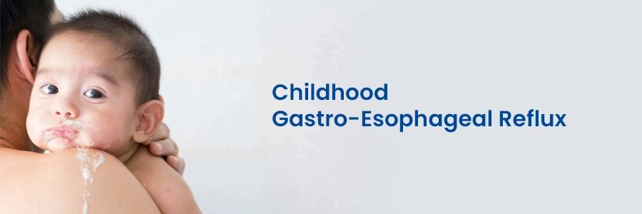 Childhood Gastro-esophageal Reflux
