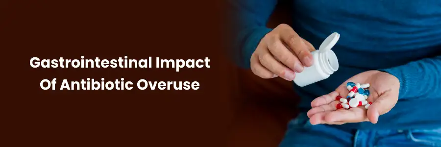 Antibiotic Overuse: Gut Health Risks