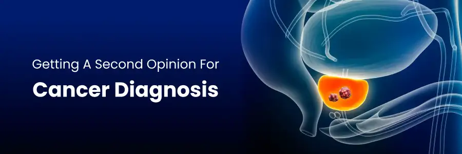 Get a second opinion for your cancer diagnosis