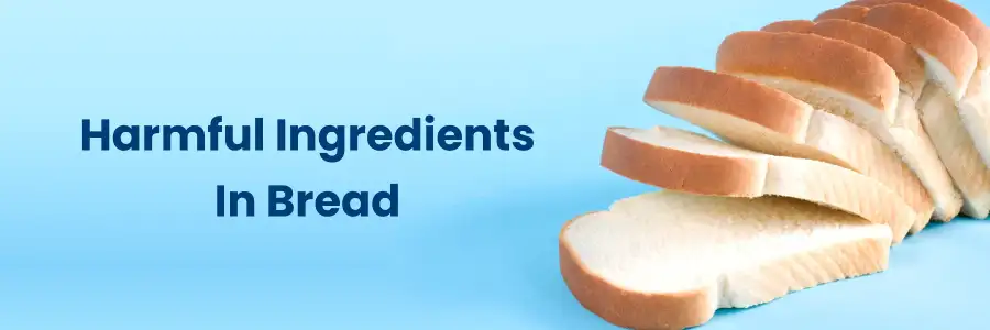 Harmful Ingredients in Bread