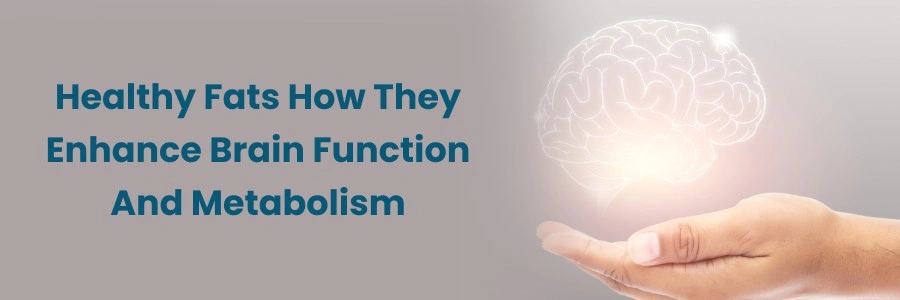 Enhancing Brain Function with Healthy Fats