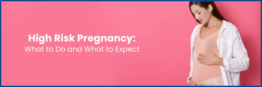Navigating High-Risk Pregnancy: What to Do and What to Expect