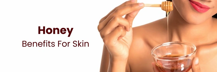 Honey benefits for skin