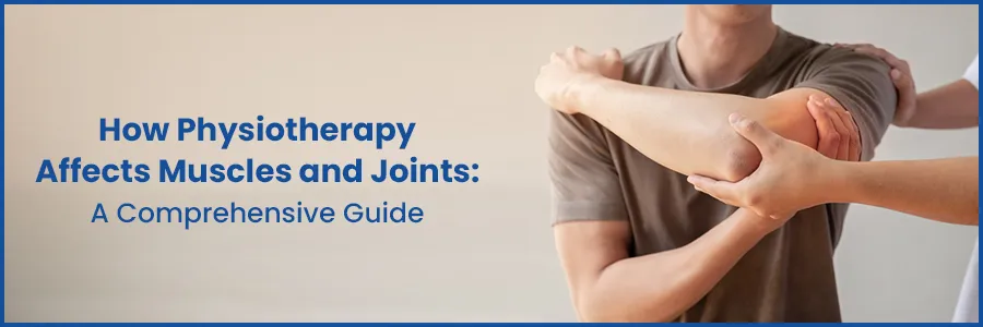 How Physiotherapy Affects Muscles and Joints