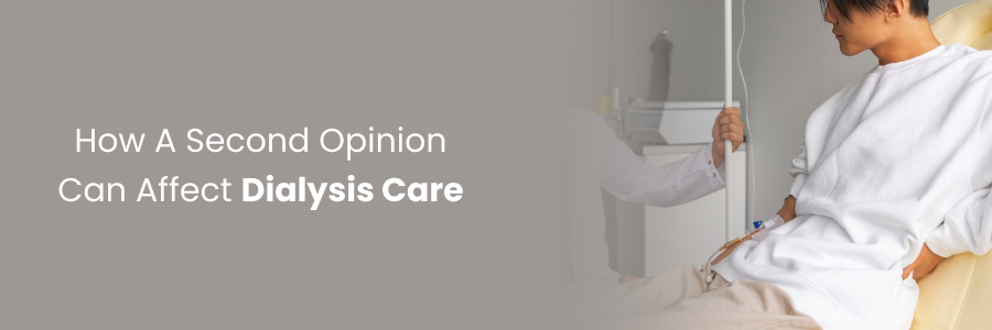 Second opinion for dialysis care