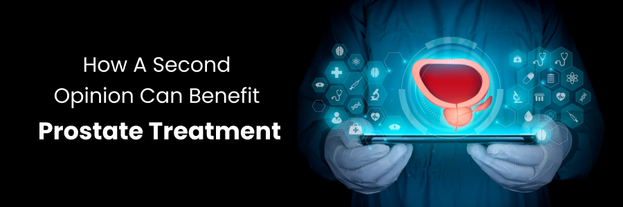 Second opinion benefits for prostate treatment