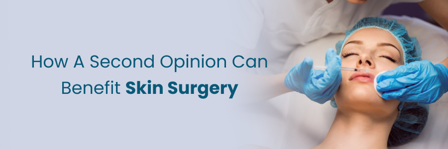 Second opinion benefits for skin surgery