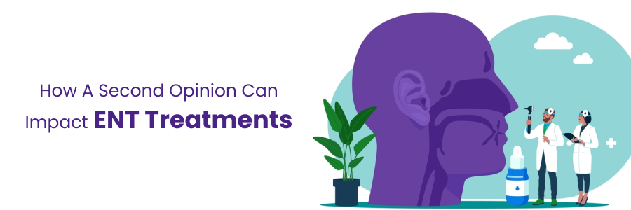 Impact of Second Opinion on ENT Treatments