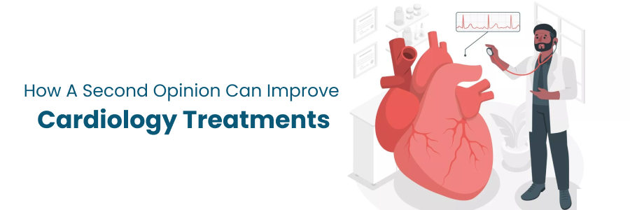 How Second Opinion Improve Cardiology Treatments