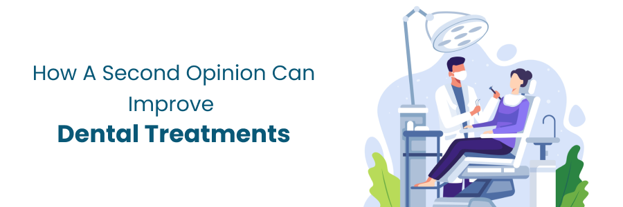 How dental treatments improve with a second opinion