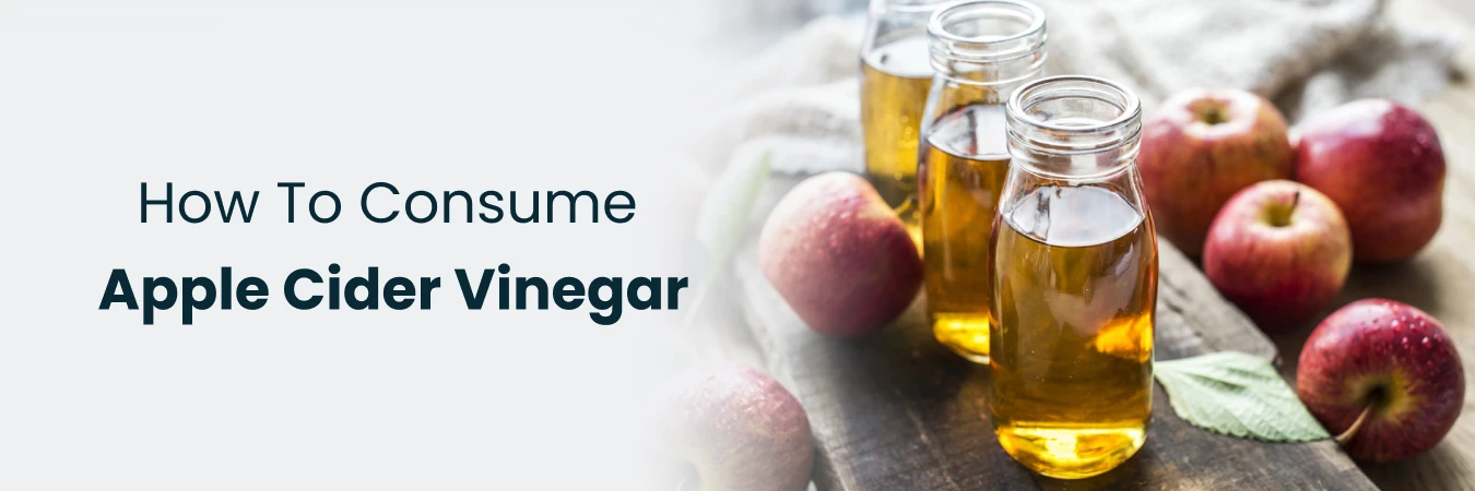 How To Consume Apple Cider Vinegar