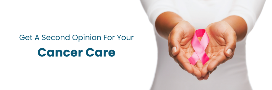 Get a Second Opinion for Your Cancer Care