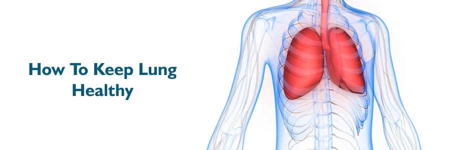 How To Keep Lungs Healthy