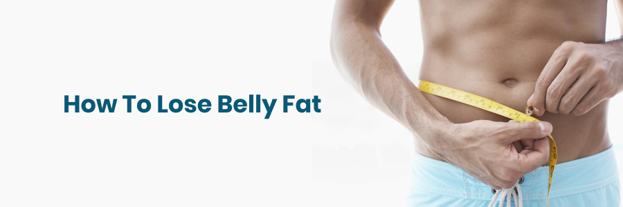 How To Lose Belly Fat