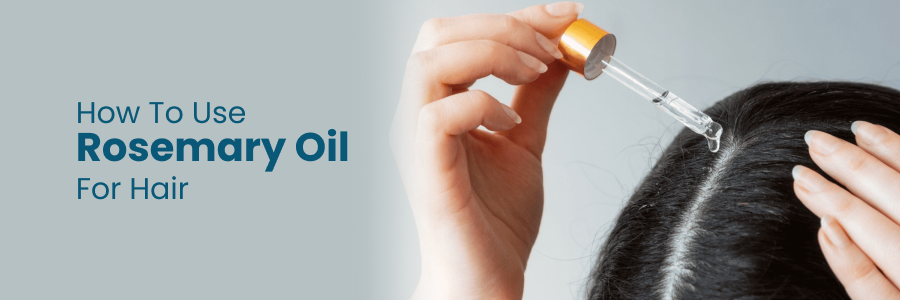 How To Use Rosemary Oil For Hair