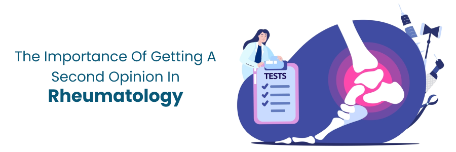 Why a second opinion is important in rheumatology care