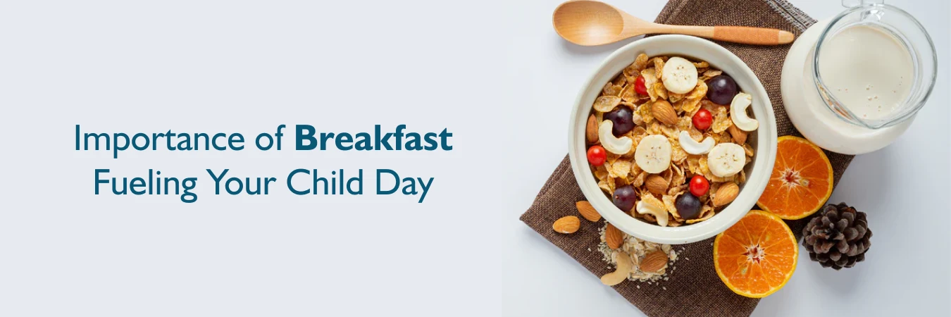 Importance of Breakfast Fueling Your Child Day