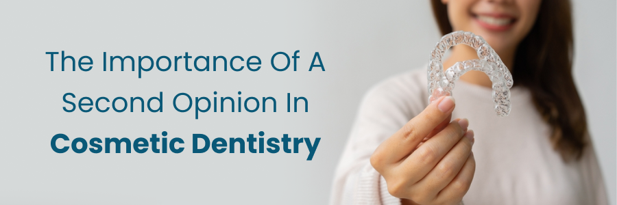 Second Opinion Importance in cosmetic dentistry