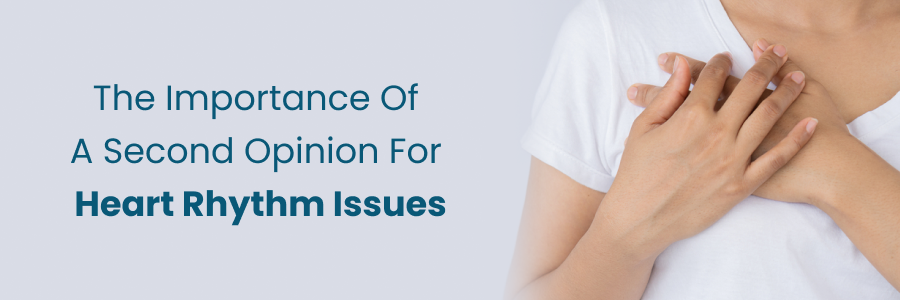 Second Opinion importance in heart rhythm care