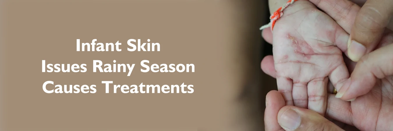 Infant Skin Issues Rainy Season Causes Treatments