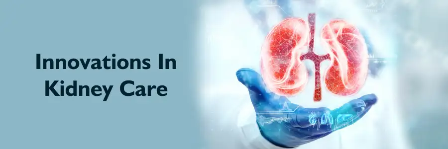 Innovations in Kidney Care in Navi Mumbai Innovations in Kidney Care in Navi Mumbai