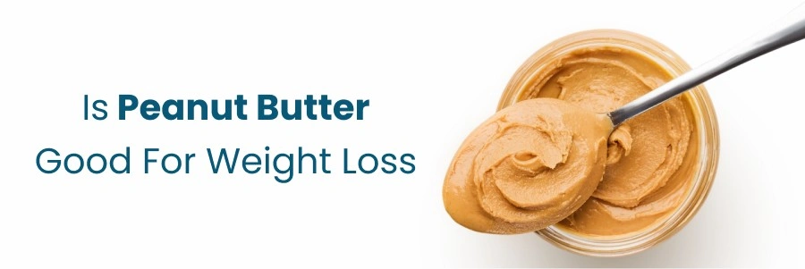 Peanut Butter Good For Weight Loss