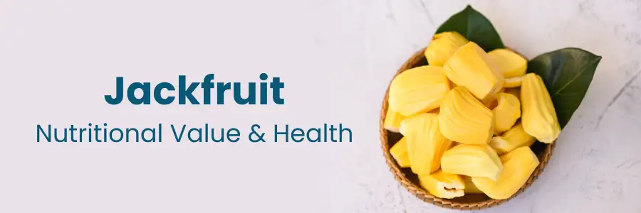 "Jackfruit: Health Benefits & Nutrition"