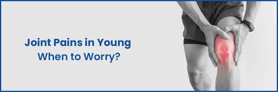 Joint pain in young when to worry