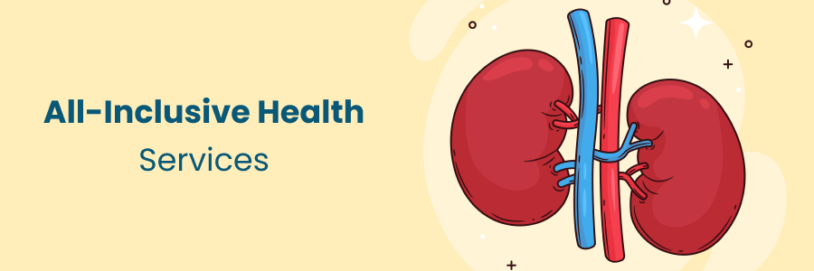 How to Benefit from All-Inclusive Kidney Care Services for Optimal Health?