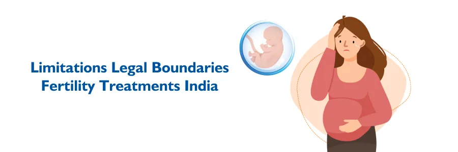 Limitations & Legal Boundaries of Fertility Treatments