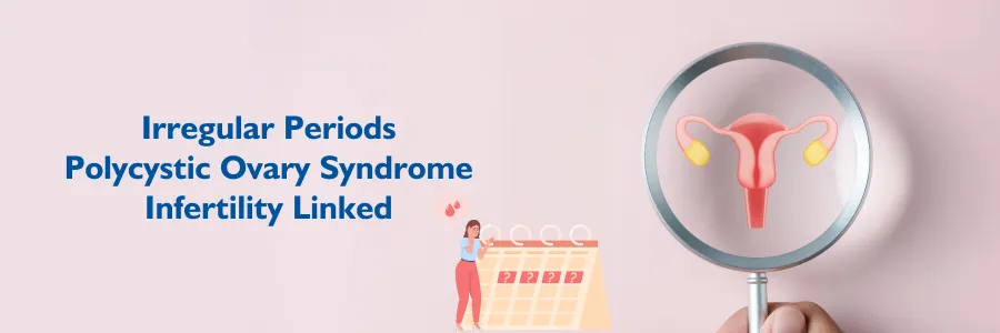 Link Between Irregular Periods PCOD And infertility