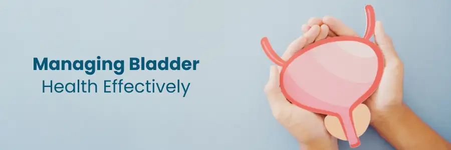 Managing Bladder Health Effectively Nellore