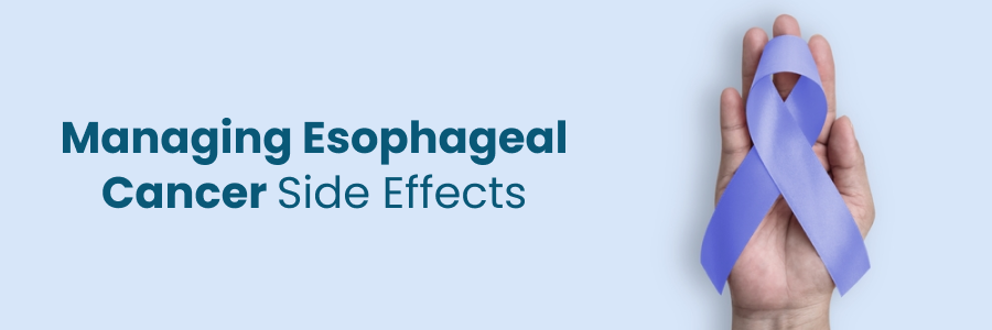 Managing Esophageal Cancer Side Effects