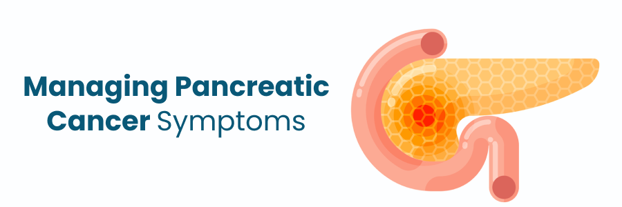 Managing pancreatic cancer symptoms